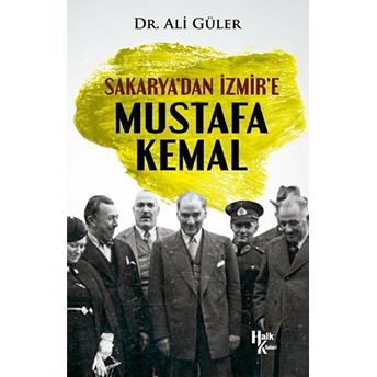 Sakarya'dan Izmir'e Mustafa Kemal - Ali Güler