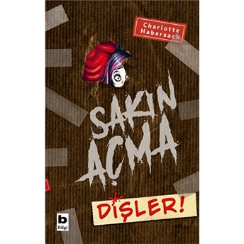 Sakın Açma - Dişler! Charlotte Habersack