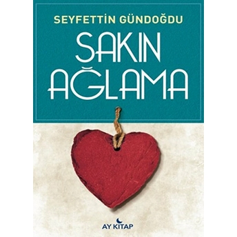 Sakın Ağlama Seyfettin Gündoğdu