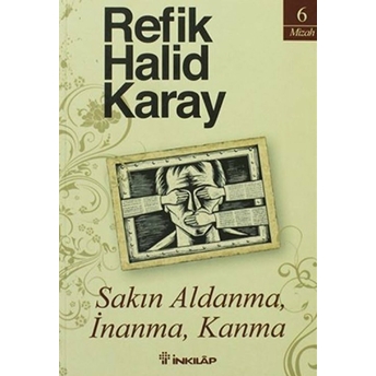 Sakın Aldanma, Inanma, Kanma Refik Halid Karay