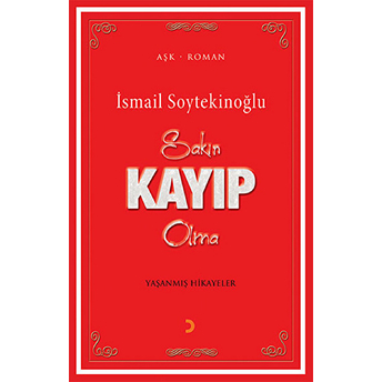 Sakın Kayıp Olma-Ismail Soytekinoğlu