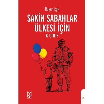 Sakin Sabahlar Ülkesi Için - Kore Ruşen Işık