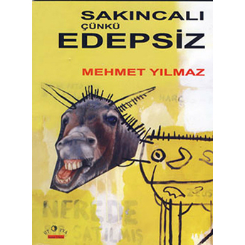 Sakıncalı, Çünkü Edepsiz-Mehmet Yılmaz