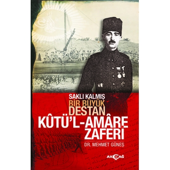 Saklı Kalmış Bir Destan Kutü'l-Amare Zaferi Mehmet Güneş