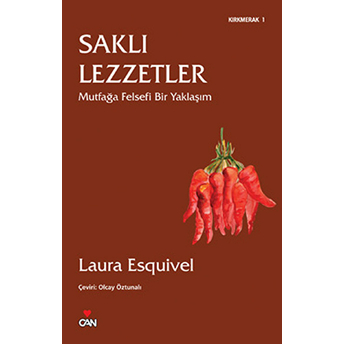 Saklı Lezzetler Mutfağa Felsefi Bir Yaklaşım Laura Esquivel