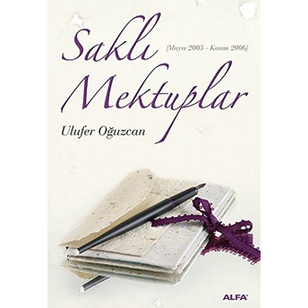 Saklı Mektuplar (Mayıs 2005 - Kasım 2006)-Ulufer Oğuzcan