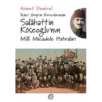 Salahattin Köseoğlu'nun Milli Mücadele Hatıraları Ahmet Demirel