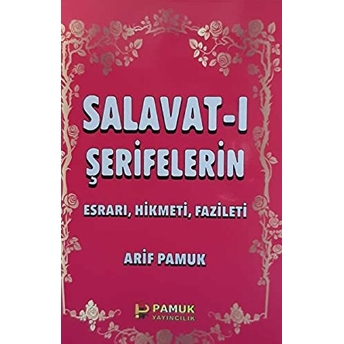 Salavat-I Şerifelerin Esrarı, Hikmeti, Fazileti - Küçük Boy (Dua-028/P8) Arif Pamuk