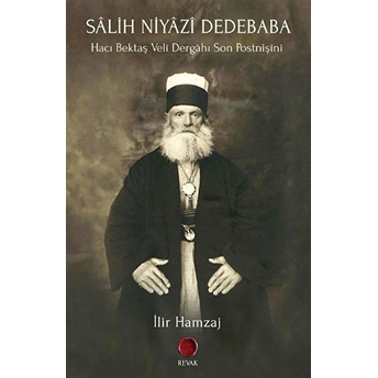 Sâlih Niyâzî Dedebaba - Bektaşîlik Serisi 8 Ilir Hamzaj