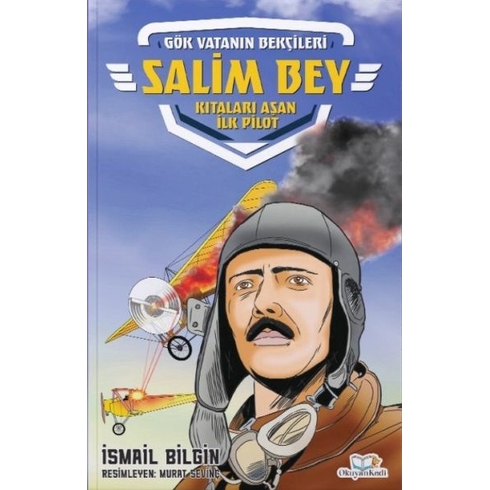 Salim Bey-Kıtaları Aşan Ilk Pilot Ismail Bilgin