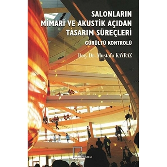 Salonların Mimari Ve Akustik Açıdan Tasarım Süreçleri - Mustafa Kavraz