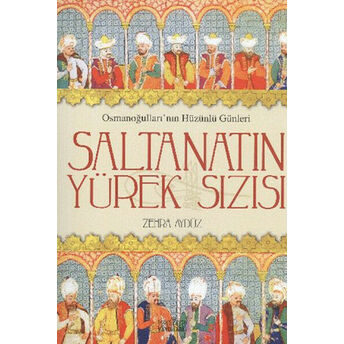 Saltanatın Yürek Sızısı Zehra Aydüz