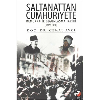 Saltanattan Cumhuriyete Demokratik Olgunlaşma Tarihi 1789 - 1938 Cemal Avcı