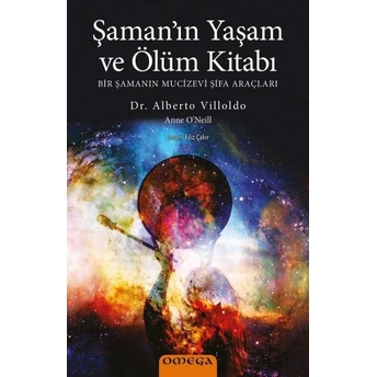 Şaman’ın Yaşam Ve Ölüm Kitabı Alberto Villoldo