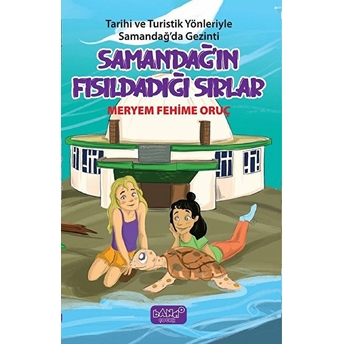 Samandağın Fısıldadığı Sırlar Tarihi Ve Turistik Yönleriyle Samandağda Gezinti Meryem Fehime Oruç