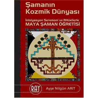 Şamanın Kozmik Dünyası Ayşe Nilgün Arıt