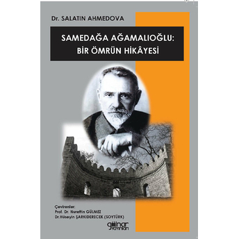 Samedağa Ağamalıoğlu: Bir Ömrün Hikayesi Salatın Ahmedova