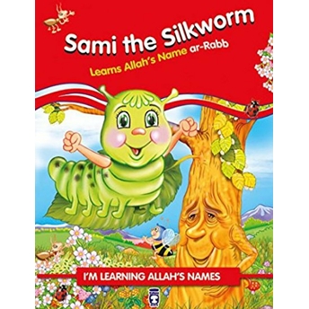 Sami The Silkworm Learns Allah Names Arrabb - Ipekböceği Pırpır Allahın Rab Ismini Öğreniyor (Ingilizce) - Nurşen Şirin