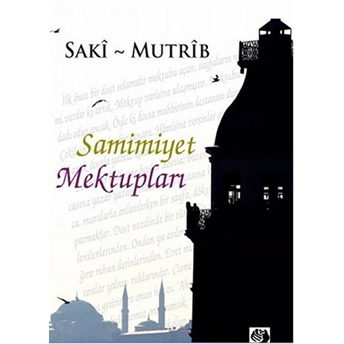 Samimiyet Mektupları-Saki Mutrip