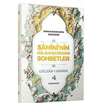 Samininin Gül Bahçesinden Sohbetler - 4 Osman Bedreddin Erzurumi