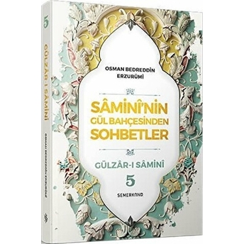 Samininin Gül Bahçesinden Sohbetler - 5 Osman Bedreddin Erzurumi