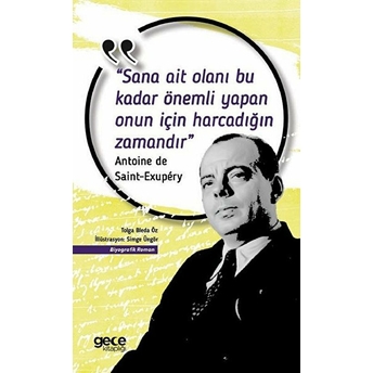 Sana Ait Olanı Bu Kadar Önemli Yapan Onun Için Harcadığın Zamandır Antoine De Saint-Exupery