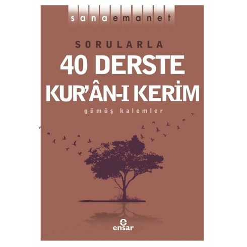 Sana Emanet - Sorularla 40 Derste Kur’an-I Kerim Gümüş Kalemler