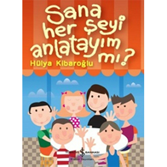 Sana Her Şeyi Anlatayım Mı? Hülya Kibaroğlu