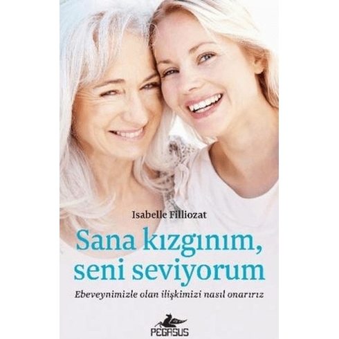 Sana Kızgınım Seni Seviyorum - Isabelle Filliozat