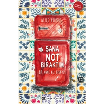 Sana Not Bıraktım Bir Anne Kız Hikayesi Alice Kuipers