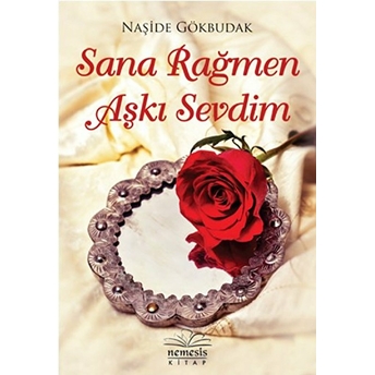 Sana Rağmen Aşkı Sevdim Naşide Gökbudak