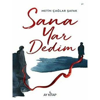 Sana Yar Dedim Metin Çağlar Şafak