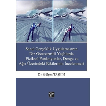 Sanal Gerçeklik Uygulamasının Diz Osteoartritli Yaşlılarda Fiziksel Fonksiyonlar, Denge Ve Ağrı Üzerindeki Etkilerinin Incelenmesi