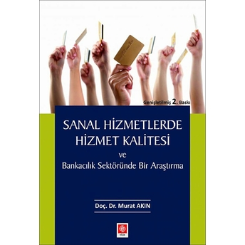 Sanal Hizmetlerde Hizmet Kalitesi Ve Bankacılık Sektöründe Bir Araştırma - Murat Akın