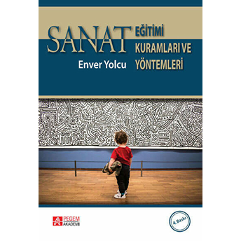 Sanat Eğitimi Kuramları Ve Yöntemleri Enver Yolcu