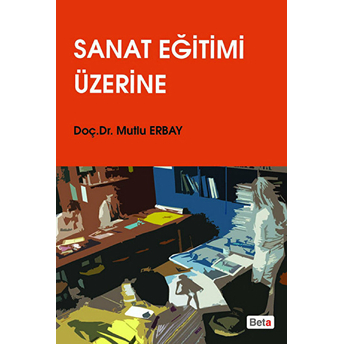 Sanat Eğitimi Üzerine Mutlu Erbay