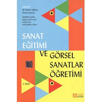 Sanat Eğitimi Ve Görsel Sanatlar Öğretimi - Abdullah Ayaydın