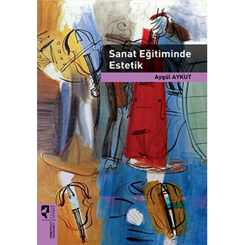 Sanat Eğitiminde Estetik Aygül Aykut