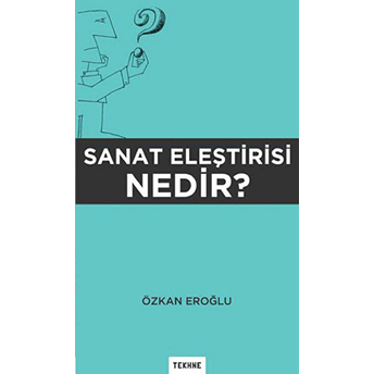 Sanat Eleştirisi Nedir? Özkan Eroğlu