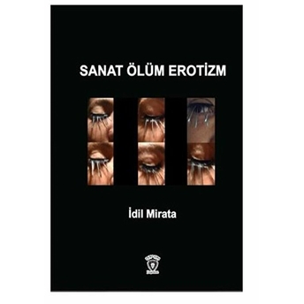 Sanat Ölüm Erotizm Idil Mirata