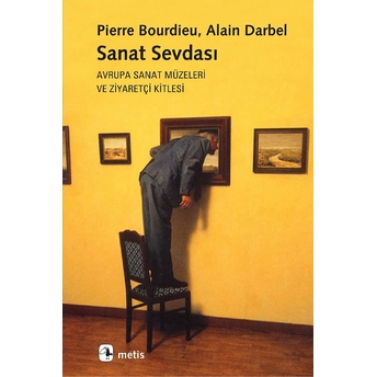 Sanat Sevdası Avrupa Sanat Müzeleri Ve Ziyaretçi Kitlesi Alain Darbel