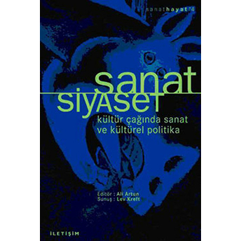 Sanat / Siyaset Kültür Çağında Sanat Ve Kültürel Politika Kolektif