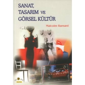 Sanat, Tasarım Ve Görsel Kültür Malcolm Barnard