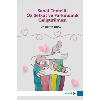 Sanat Temelli Öz Şefkat Ve Farkındalık Geliştirilmesi Berfin Ural