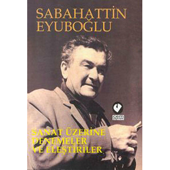 Sanat Üzerine Denemeler Ve Eleştiriler Cilt 1: Söz Sanatları / Cilt 2: Görsel Sanatlar Sabahattin Eyüboğlu