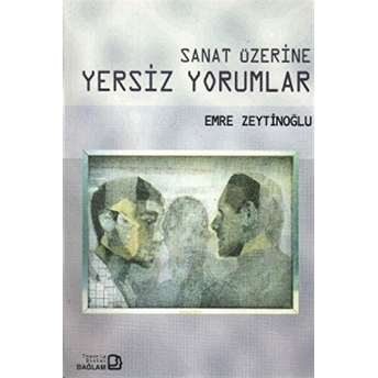 Sanat Üzerine Yersiz Yorumlar Emre Zeytinoğlu