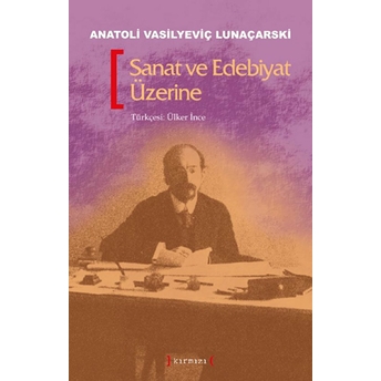 Sanat Ve Edebiyat Üzerine Anatoli Vasilyeviç Lunaçarski