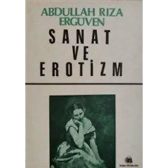 Sanat Ve Erotizm Abdullah Rıza Ergüven