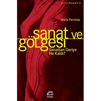 Sanat Ve Gölgesi Sanattan Geriye Ne Kaldı? Mario Perniola