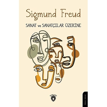 Sanat Ve Sanatçılar Üzerine Sigmund Freud